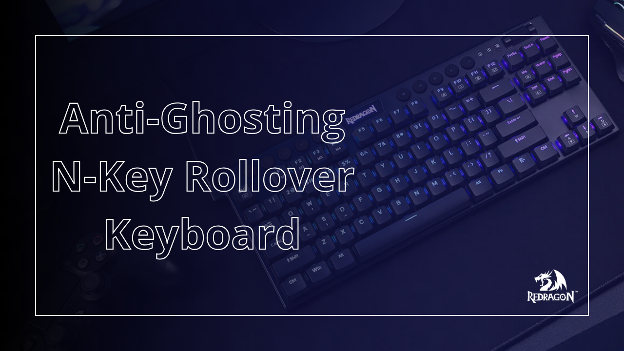 Understanding Anti-Ghosting and N-Key Rollover: The Key Differences Ex ...